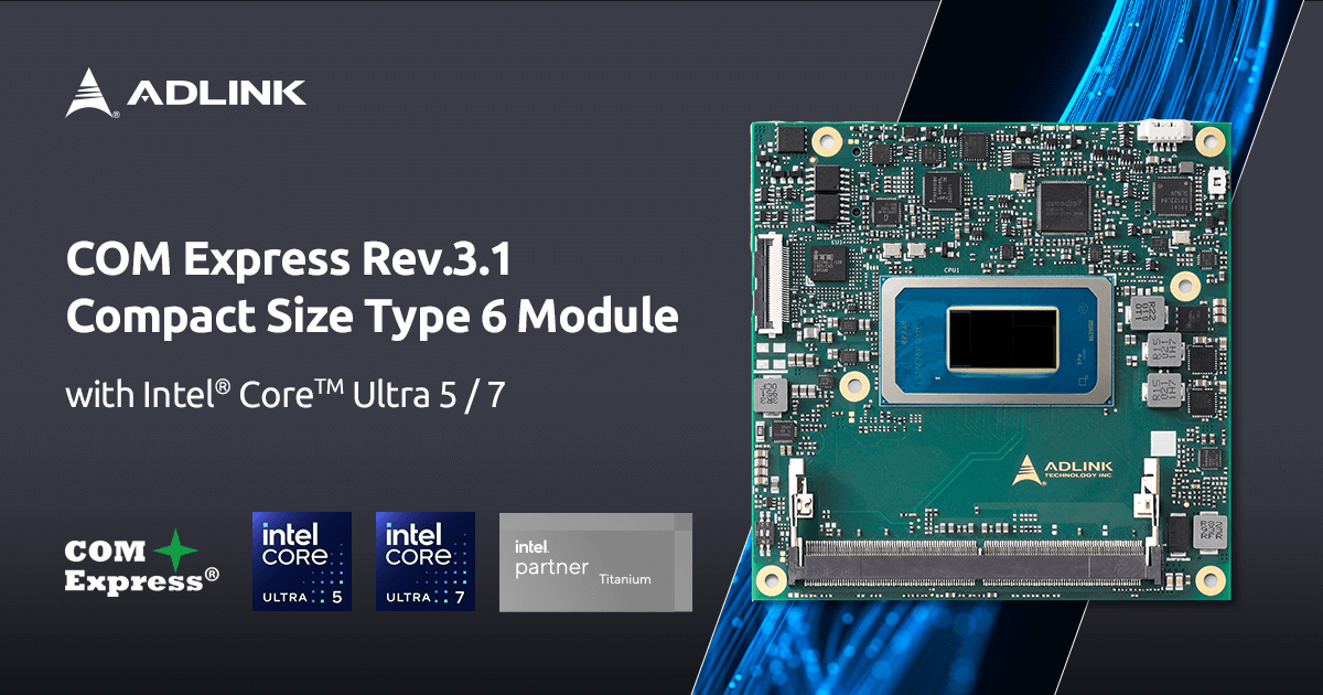 ADLINK releases Intel® Core™ Ultra-powered COM Express